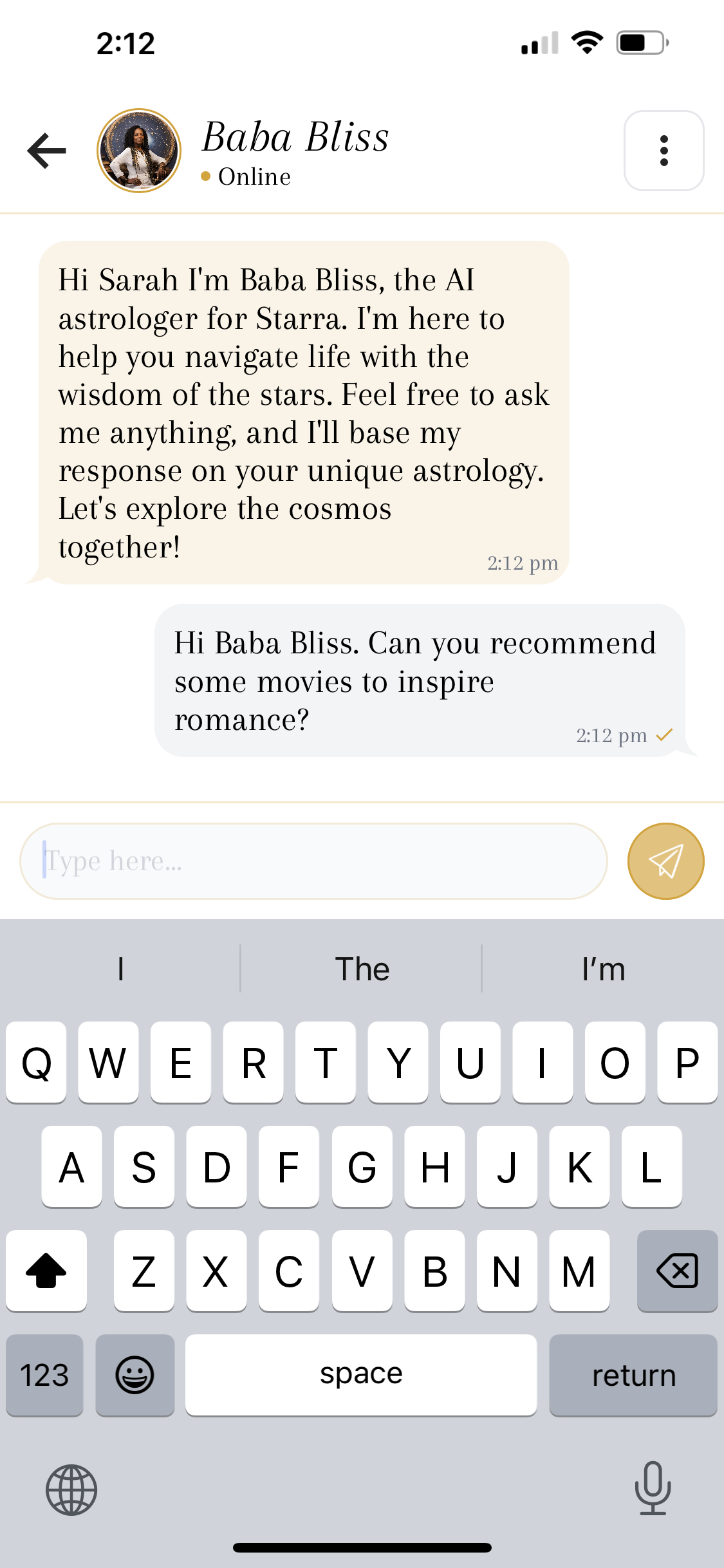 You can ask Starra's AI astrologer Baba Bliss anything and she will answer based on your unique astrology